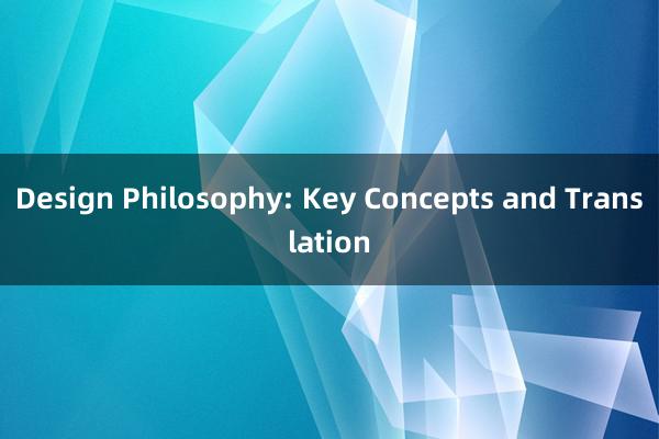Design Philosophy: Key Concepts and Translation